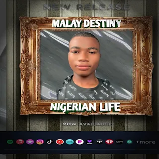 Malay Destiny – Nigerian Life | Free Mp3 Download