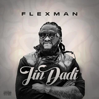 Flexman – Jin Dadi | Free Mp3 Download